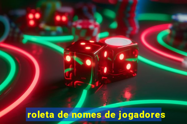 roleta de nomes de jogadores